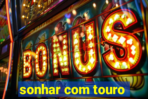 sonhar com touro